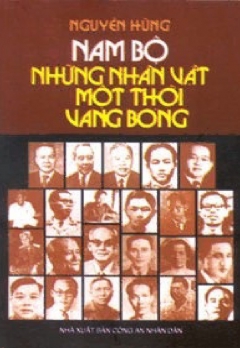 NAM BỘ- NHỮNG NHÂN VẬT MỘT THỜI VANG BÓNG
