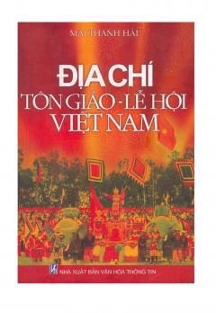 ĐỊA CHÍ  TÔN GIÁO - LỄ HỘI VIỆT NAM