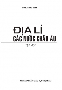ĐỊA LÍ CÁC NƯỚC CHÂU ÂU - TẬP 1