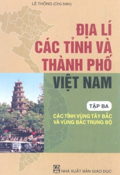 ĐỊA LÍ CÁC TỈNH VÀ THÀNH PHỐ VIỆT NAM - TẬP 3