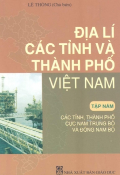 ĐỊA LÍ CÁC TỈNH VÀ THÀNH PHỐ VIỆT NAM - TẬP 5