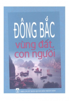 ĐÔNG BẮC VÙNG DẤT CON NGƯỜI