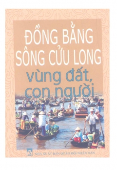 ĐỒNG BẰNG SÔNG CỬU LONG - VÙNG DẤT VÀ CON NGƯỜI