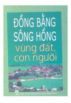 ĐỒNG BẰNG SÔNG HỒNG - VÙNG ĐẤT, CON NGƯỜI