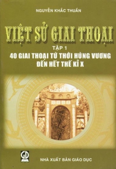 VIỆT SỬ GIAI THOẠI - TẬP 1