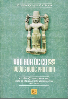 VĂN HÓA ÓC EO - VƯƠNG QUỐC PHÙ NAM