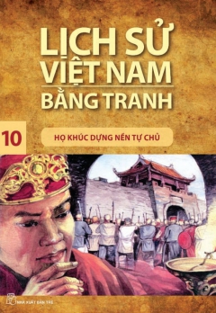 LSVNBT - TẬP 10:  HỌ KHÚC DỰNG NỀN TỰ CHỦ