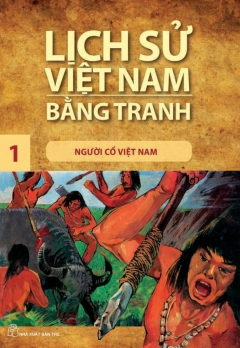 LSVNBT - TẬP 1: NGƯỜI CỔ VIỆT NAM
