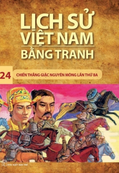 LSVNBT - TẬP 24: CHIẾN THẮNG GIẶC NGUYÊN MÔNG LẦN THỨ BA