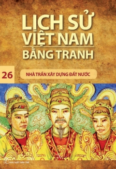 LSVNBT - TẬP 26: NHÀ TRẦN XÂY DỰNG ĐẤT NƯỚC