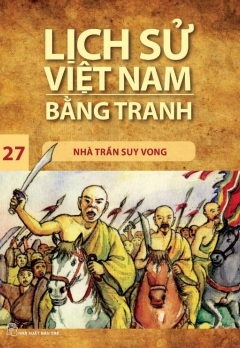 LSVNBT - TẬP 27: NHÀ TRẦN SUY VONG