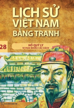 LSVNBT - TẬP 28: HỒ QUÝ LY - VỊ VUA NHIỀU CẢI CÁCH