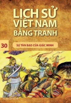 LSVNBT - TẬP 30: SỰ TÀN BẠO CỦA GIẶC MINH