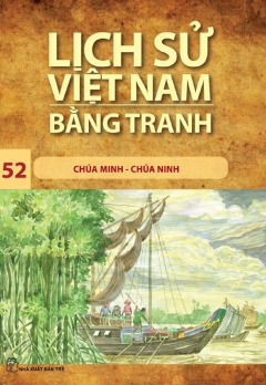 LSVNBT - TẬP 52: CHÚA MINH - CHÚA NINH