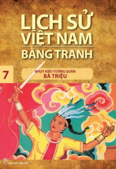 LSVNBT - TẬP 7: NHỤY KIỀU TƯỚNG QUÂN - BÀ TRIỆU
