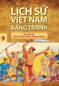 LSVNBT - TẬP 9: MAI HẮC ĐẾ - BỐ CÁI ĐẠI VƯƠNG (PHÙNG HƯNG)