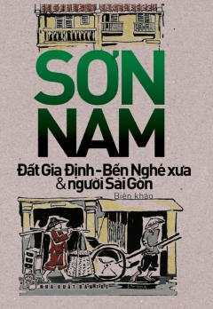 ĐẤT GIA ĐỊNH BẾN NGHÉ XƯA & NGƯỜI SÀI GÒN