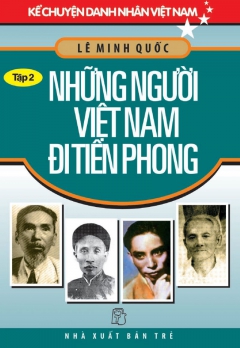 KCDNVN - TẬP 2:  NHỮNG NGƯỜI VIỆT NAM ĐI TIÊN PHONG