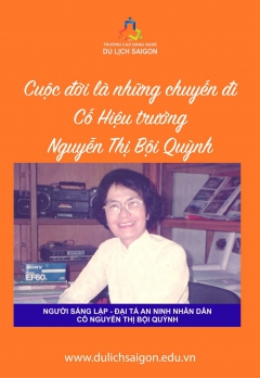Cuộc đời là những chuyến đi - Cố Hiệu trưởng Nguyễn Thị Bội Quỳnh