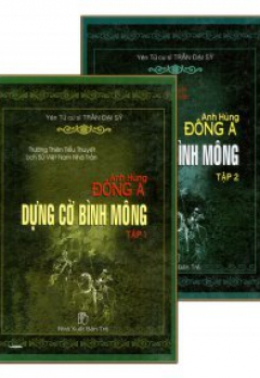 ANH HÙNG ĐÔNG A _ DỰNG CỜ BÌNH MÔNG