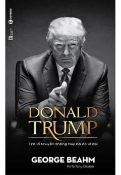 Donald Trump - Trò Lố Truyền Thông Hay Bộ Óc Vĩ Đại