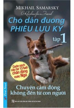 CHÓ DẪN ĐƯỜNG PHIÊU LƯU KÝ TẬP 1
