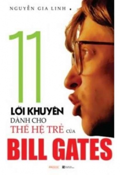 11 LỜI KHUYÊN DÀNH CHO THẾ HỆ TRẺ CỦA BILL GATES