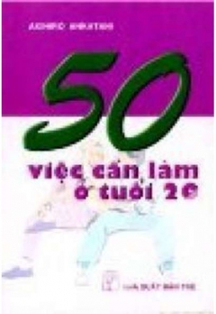 50 VIỆC CẦN LÀM Ở TUỔI 20