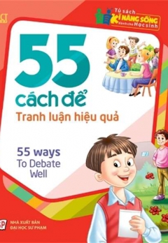 55 CÁCH ĐỂ TRANH LUẬN HIỆU QUẢ