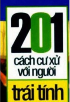 201 CÁCH CƯ XỬ VỚI NGƯỜI TRÁI TÍNH