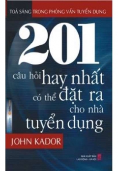 201 CÂU HỎI HAY NHẤT CÓ THỂ ĐẶT RA CHO NHÀ TUYỂN DỤNG