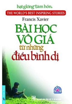BÀI HỌC VÔ GIÁ TỪ NHỮNG ĐIỀU BÌNH DỊ