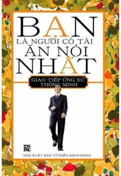 BẠN LÀ NGƯỜI CÓ TÀI ĂN NÓI NHẤT