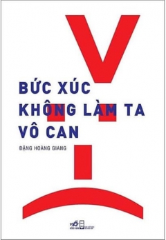 BỨC XÚC KHÔNG LÀM TA VÔ CAN