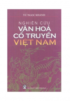 NGHIÊN CỨU VĂN HÓA CỔ TRUYỀN VIỆT NAM
